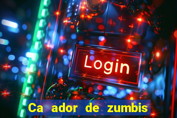 Ca ador de zumbis baixar ca ador de zumbi filme completo dublado